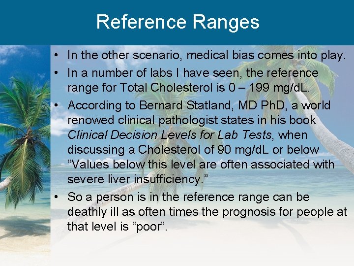 Reference Ranges • In the other scenario, medical bias comes into play. • In