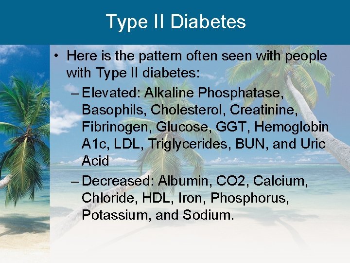 Type II Diabetes • Here is the pattern often seen with people with Type