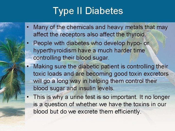 Type II Diabetes • Many of the chemicals and heavy metals that may affect