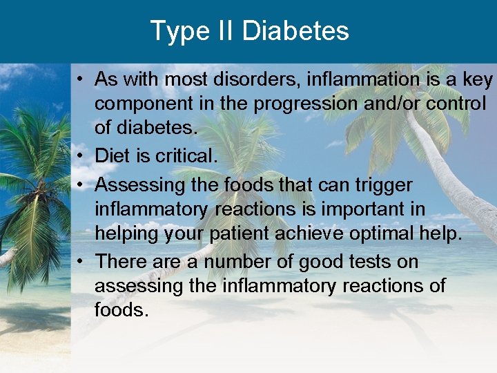 Type II Diabetes • As with most disorders, inflammation is a key component in