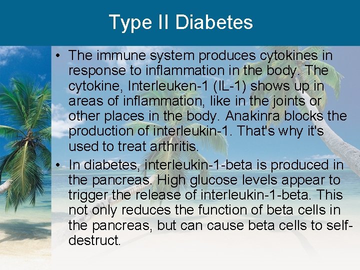 Type II Diabetes • The immune system produces cytokines in response to inflammation in
