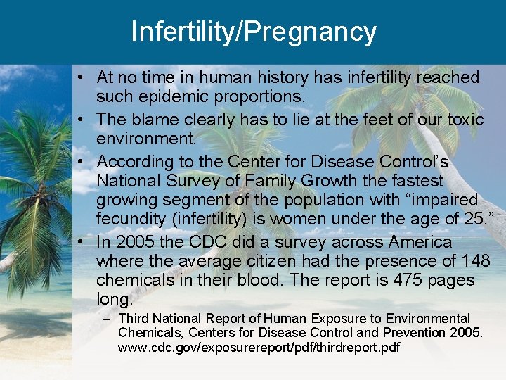 Infertility/Pregnancy • At no time in human history has infertility reached such epidemic proportions.