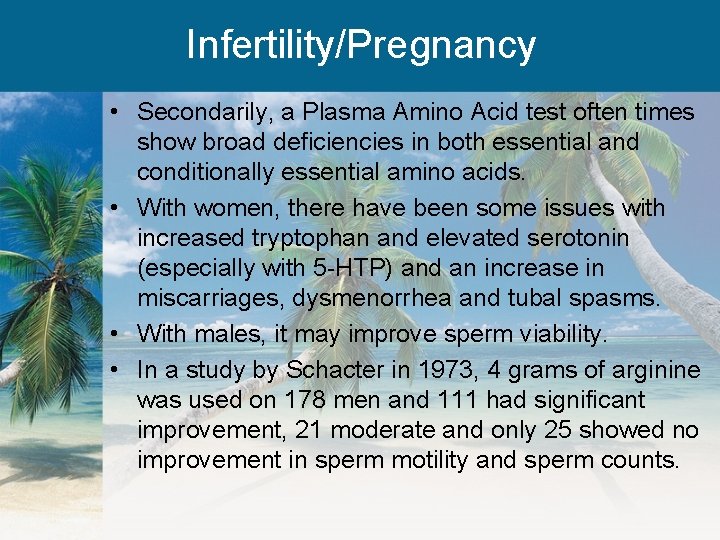 Infertility/Pregnancy • Secondarily, a Plasma Amino Acid test often times show broad deficiencies in
