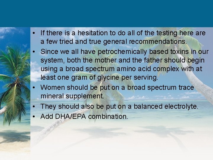  • If there is a hesitation to do all of the testing here