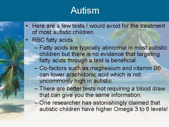 Autism • Here a few tests I would avoid for the treatment of most