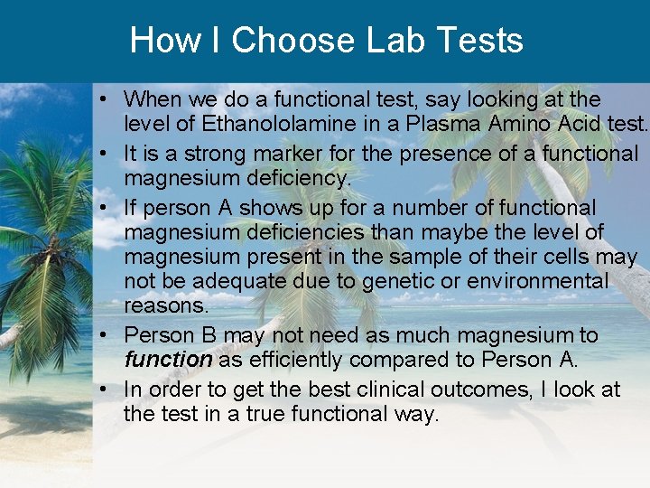 How I Choose Lab Tests • When we do a functional test, say looking