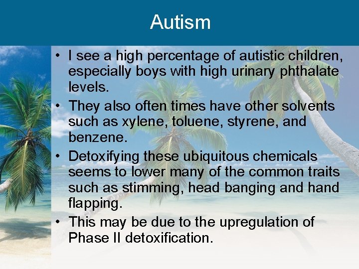 Autism • I see a high percentage of autistic children, especially boys with high