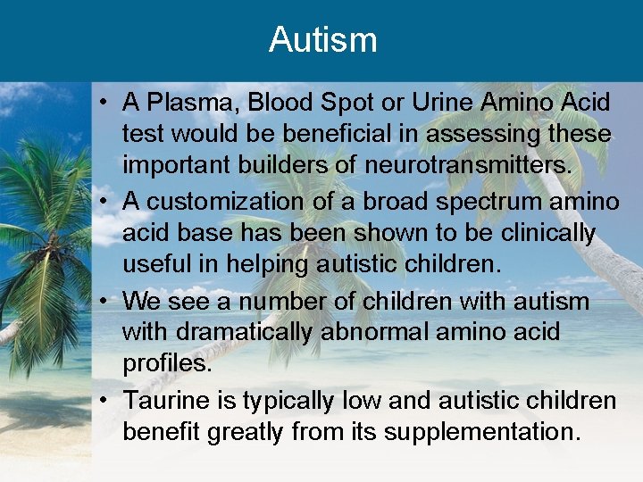Autism • A Plasma, Blood Spot or Urine Amino Acid test would be beneficial