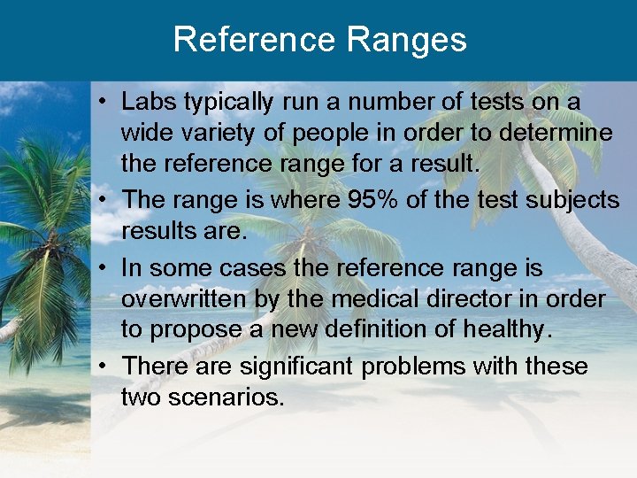 Reference Ranges • Labs typically run a number of tests on a wide variety