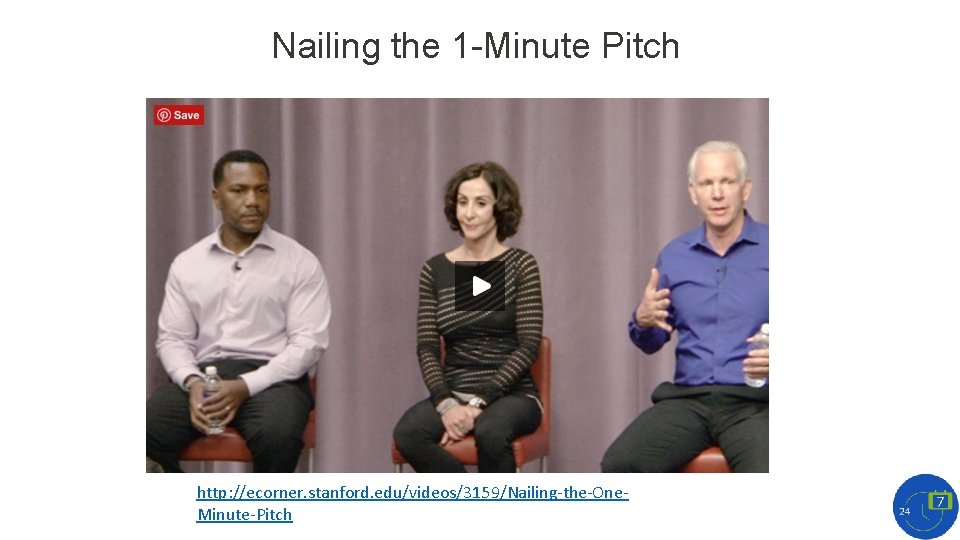 Nailing the 1 -Minute Pitch http: //ecorner. stanford. edu/videos/3159/Nailing-the-One. Minute-Pitch 