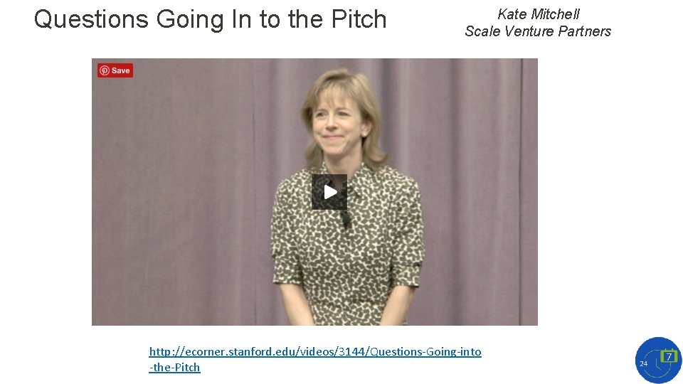 Questions Going In to the Pitch Kate Mitchell Scale Venture Partners http: //ecorner. stanford.