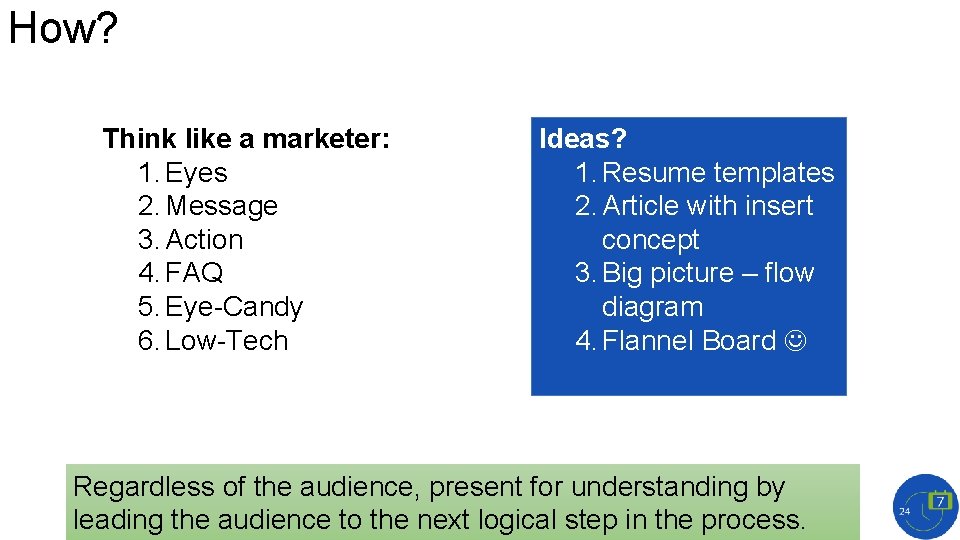 How? Think like a marketer: 1. Eyes 2. Message 3. Action 4. FAQ 5.