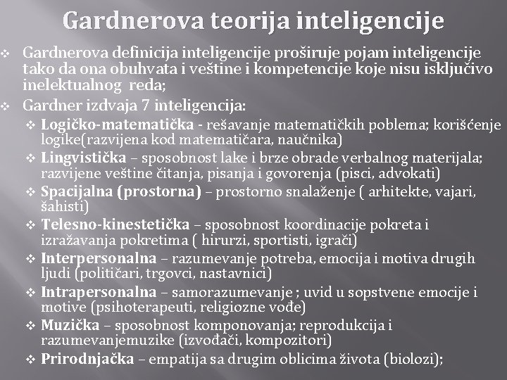 Gardnerova teorija inteligencije v v Gardnerova definicija inteligencije proširuje pojam inteligencije tako da ona
