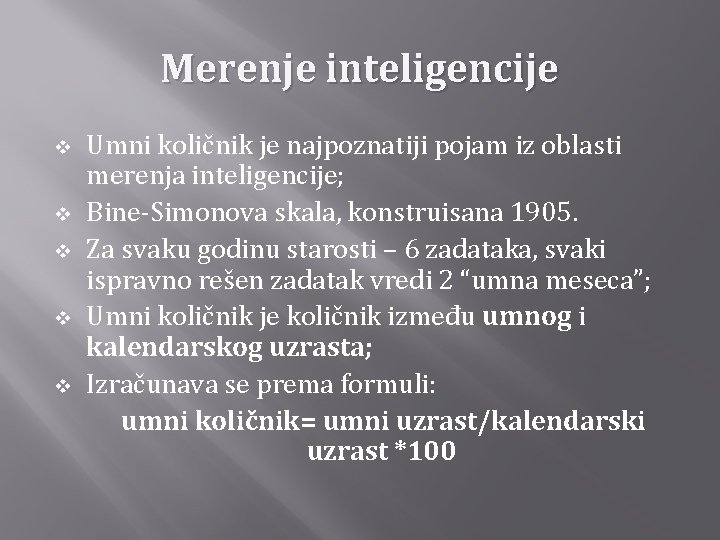 Merenje inteligencije v v v Umni količnik je najpoznatiji pojam iz oblasti merenja inteligencije;