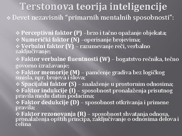 Terstonova teorija inteligencije - v Devet nezavisnih “primarnih mentalnih sposobnosti”: v Perceptivni faktor (P)
