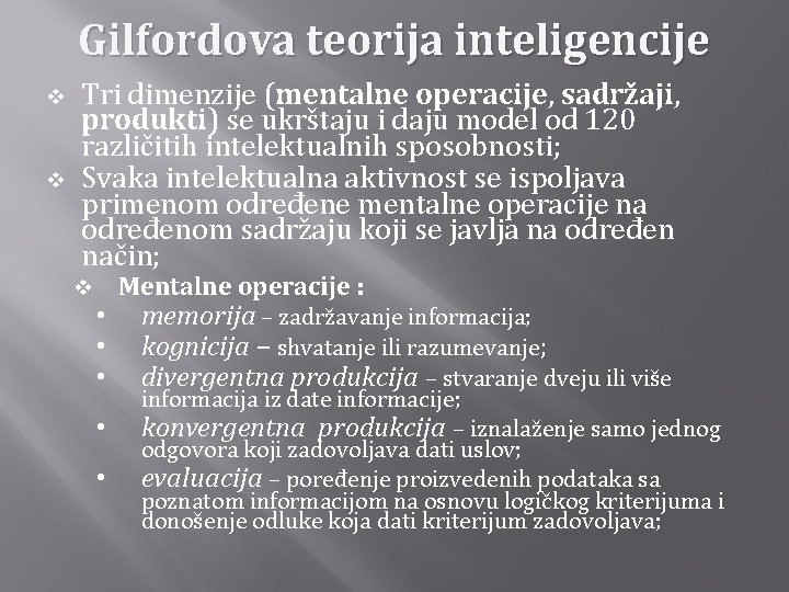 Gilfordova teorija inteligencije v v Tri dimenzije (mentalne operacije, sadržaji, produkti) se ukrštaju i