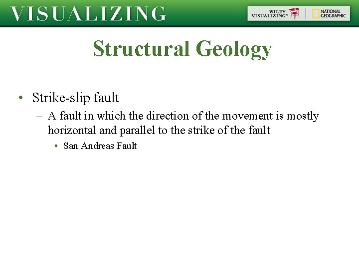 Structural Geology • Strike-slip fault – A fault in which the direction of the Structural Geology • Strike-slip fault – A fault in which the direction of the
