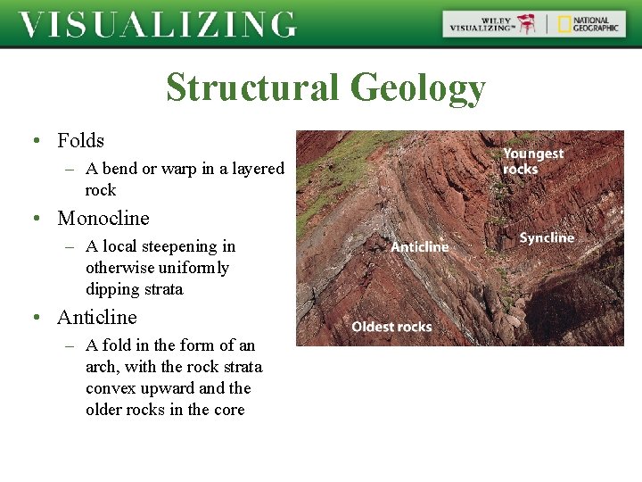 Structural Geology • Folds – A bend or warp in a layered rock • Structural Geology • Folds – A bend or warp in a layered rock •