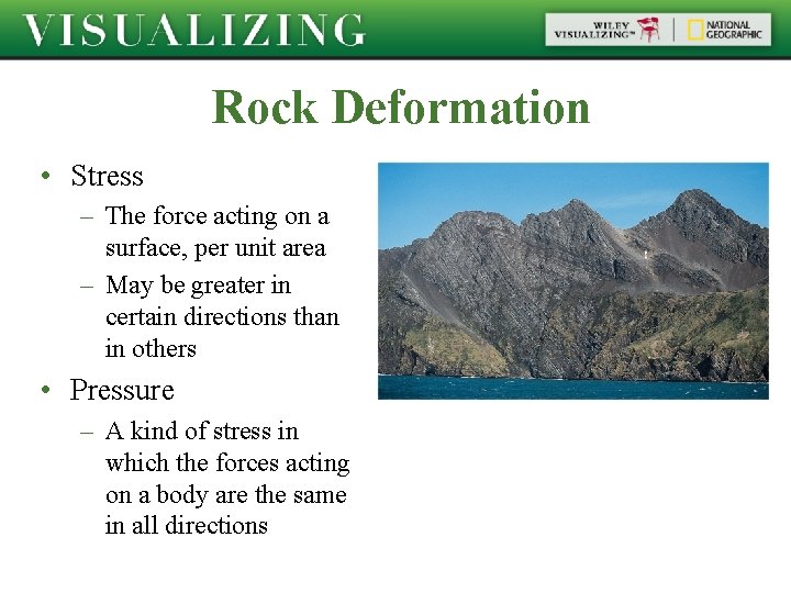 Rock Deformation • Stress – The force acting on a surface, per unit area Rock Deformation • Stress – The force acting on a surface, per unit area