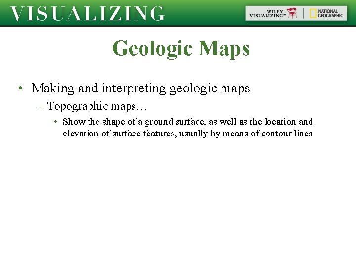 Geologic Maps • Making and interpreting geologic maps – Topographic maps… • Show the Geologic Maps • Making and interpreting geologic maps – Topographic maps… • Show the