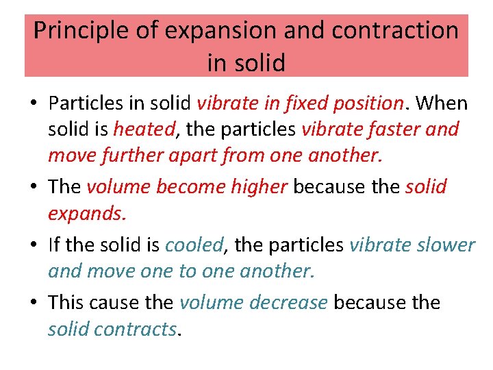 Principle of expansion and contraction in solid • Particles in solid vibrate in fixed