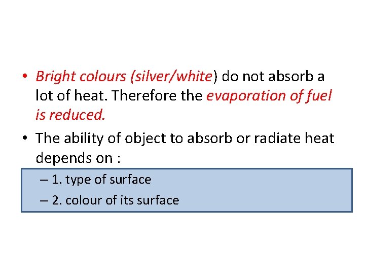  • Bright colours (silver/white) do not absorb a lot of heat. Therefore the