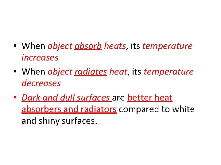 • When object absorb heats, its temperature increases • When object radiates heat,
