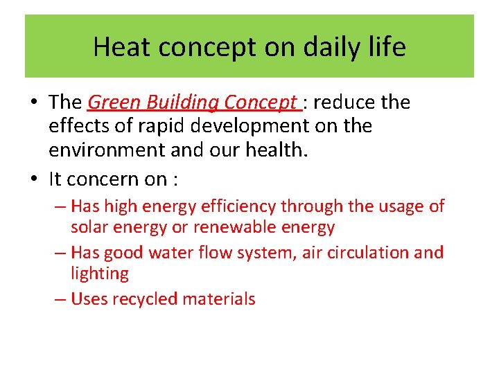 Heat concept on daily life • The Green Building Concept : reduce the effects