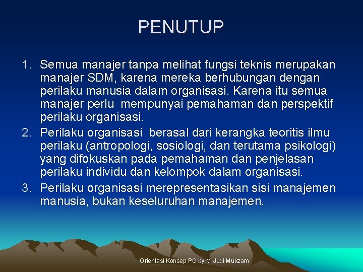 PENUTUP 1. Semua manajer tanpa melihat fungsi teknis merupakan manajer SDM, karena mereka berhubungan