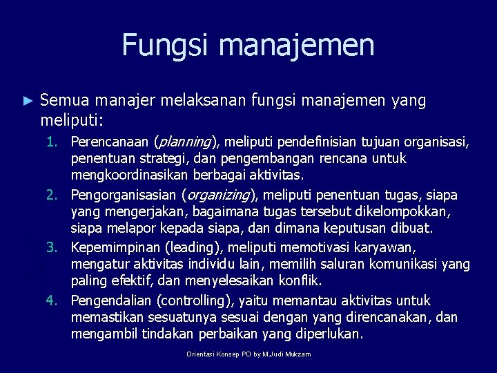 Fungsi manajemen ► Semua manajer melaksanan fungsi manajemen yang meliputi: 1. Perencanaan (planning), meliputi