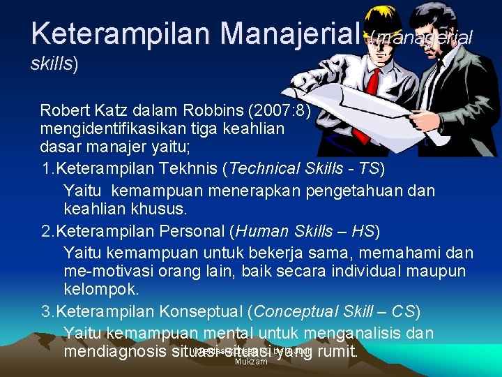 Keterampilan Manajerial (managerial skills) Robert Katz dalam Robbins (2007: 8) mengidentifikasikan tiga keahlian dasar