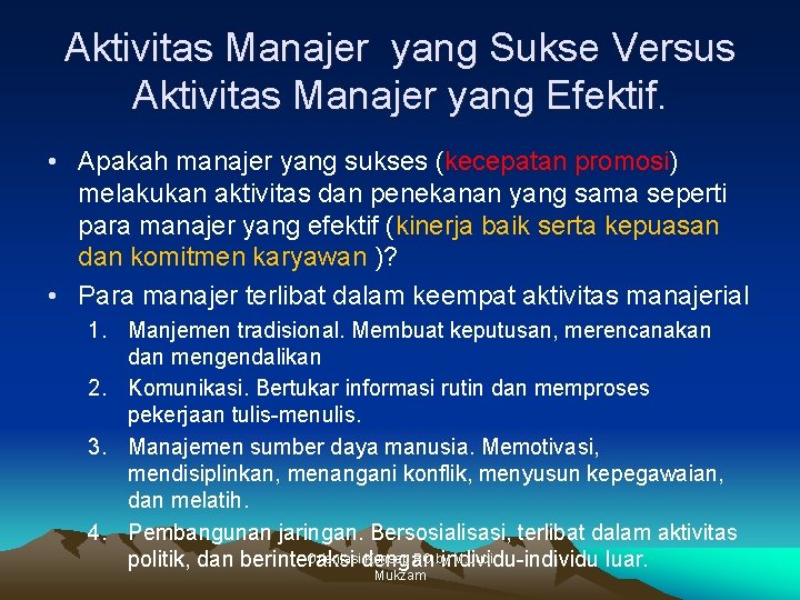 Aktivitas Manajer yang Sukse Versus Aktivitas Manajer yang Efektif. • Apakah manajer yang sukses