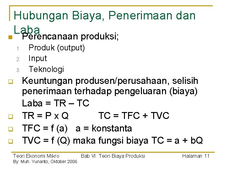 Hubungan Biaya, Penerimaan dan Laba n Perencanaan produksi; 1. 2. 3. q q Produk Hubungan Biaya, Penerimaan dan Laba n Perencanaan produksi; 1. 2. 3. q q Produk