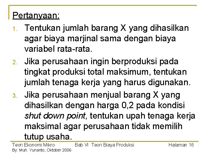 Pertanyaan: 1. Tentukan jumlah barang X yang dihasilkan agar biaya marjinal sama dengan biaya Pertanyaan: 1. Tentukan jumlah barang X yang dihasilkan agar biaya marjinal sama dengan biaya