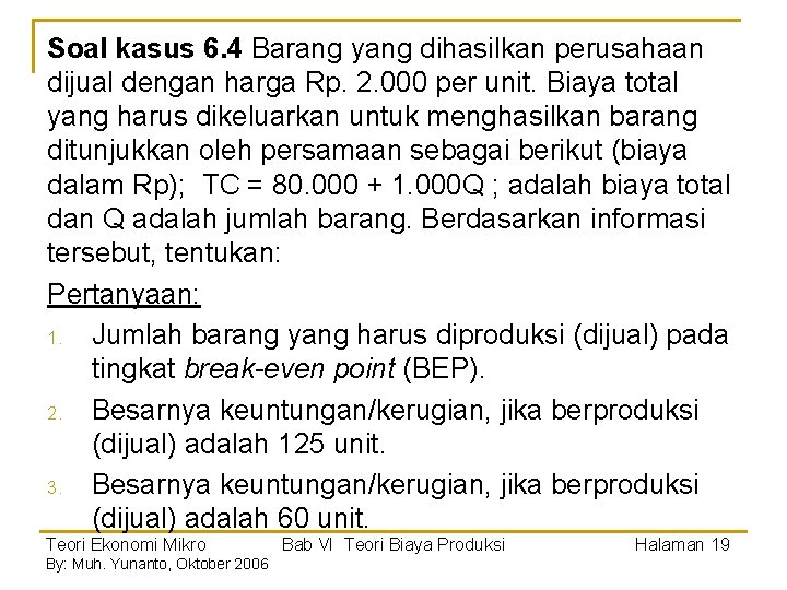 Soal kasus 6. 4 Barang yang dihasilkan perusahaan dijual dengan harga Rp. 2. 000 Soal kasus 6. 4 Barang yang dihasilkan perusahaan dijual dengan harga Rp. 2. 000