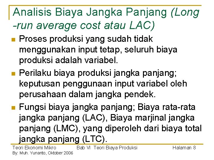 Analisis Biaya Jangka Panjang (Long -run average cost atau LAC) n n n Proses Analisis Biaya Jangka Panjang (Long -run average cost atau LAC) n n n Proses