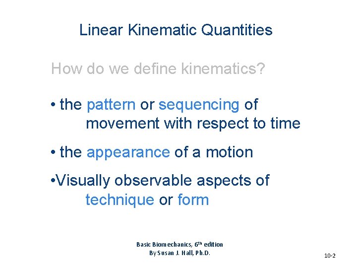 Linear Kinematic Quantities How do we define kinematics? • the pattern or sequencing of