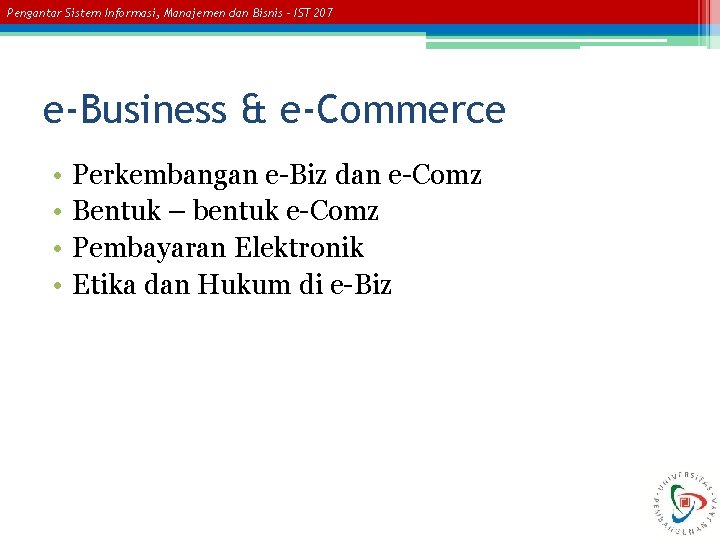 Pengantar Sistem Informasi, Manajemen dan Bisnis – IST 207 e-Business & e-Commerce • •