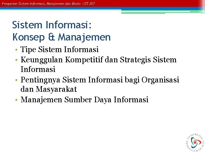 Pengantar Sistem Informasi, Manajemen dan Bisnis – IST 207 Sistem Informasi: Konsep & Manajemen