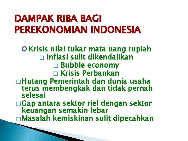 DAMPAK RIBA BAGI PEREKONOMIAN INDONESIA Krisis nilai tukar mata uang rupiah � Inflasi sulit