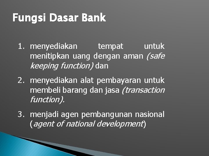 Fungsi Dasar Bank 1. menyediakan tempat untuk menitipkan uang dengan aman (safe keeping function)