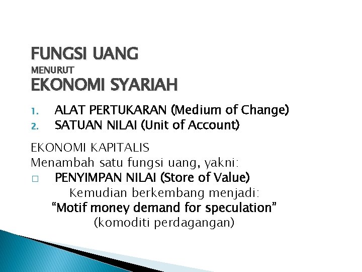 FUNGSI UANG MENURUT EKONOMI SYARIAH 1. 2. ALAT PERTUKARAN (Medium of Change) SATUAN NILAI