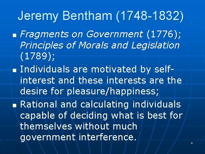 Jeremy Bentham (1748 -1832) n n n Fragments on Government (1776); Principles of Morals