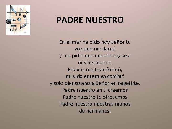 PADRE NUESTRO En el mar he oído hoy Señor tu voz que me llamó