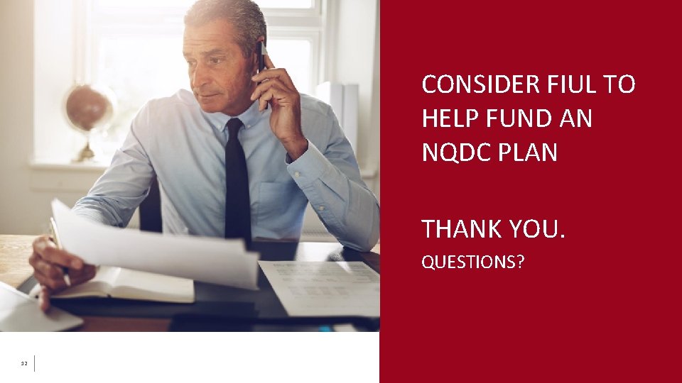 CONSIDER FIUL TO QUESTIONS? HELP FUND AN NQDC PLAN THANK YOU. QUESTIONS? 12 CONSIDER FIUL TO QUESTIONS? HELP FUND AN NQDC PLAN THANK YOU. QUESTIONS? 12