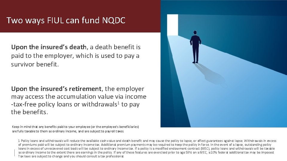 Two ways FIUL can fund NQDC Upon the insured’s death, a death benefit is