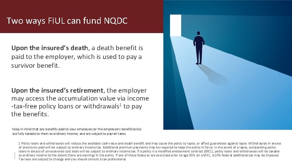 Two ways FIUL can fund NQDC Upon the insured’s death, a death benefit is Two ways FIUL can fund NQDC Upon the insured’s death, a death benefit is