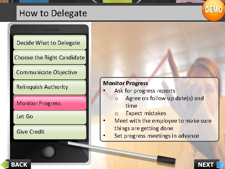 How to Delegate Decide What to Delegate Choose the Right Candidate Communicate Objective Relinquish