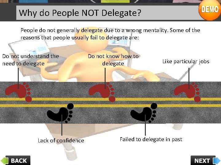 Why do People NOT Delegate? People do not generally delegate due to a wrong