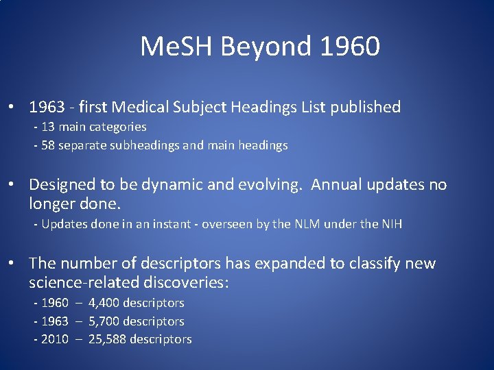 Me. SH Beyond 1960 • 1963 - first Medical Subject Headings List published -